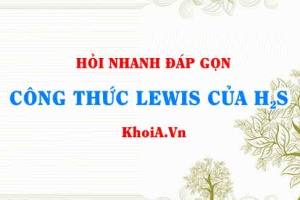 Công thức Lewis của H2S - Hỏi đáp Hóa 10